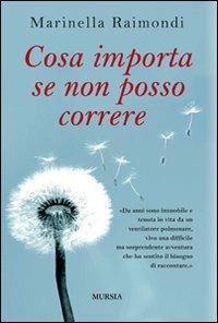 Cosa importa se non posso correre - Marinella Raimondi - copertina