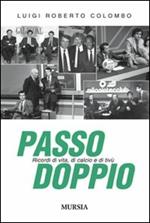 Passo doppio. Ricordi di vita, di calcio e di tivù