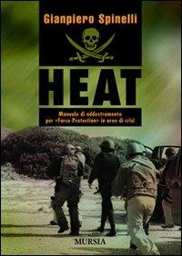 HEAT. Manuale di addestramento per «Force Protection» in aree di crisi - Gianpiero Spinelli - copertina