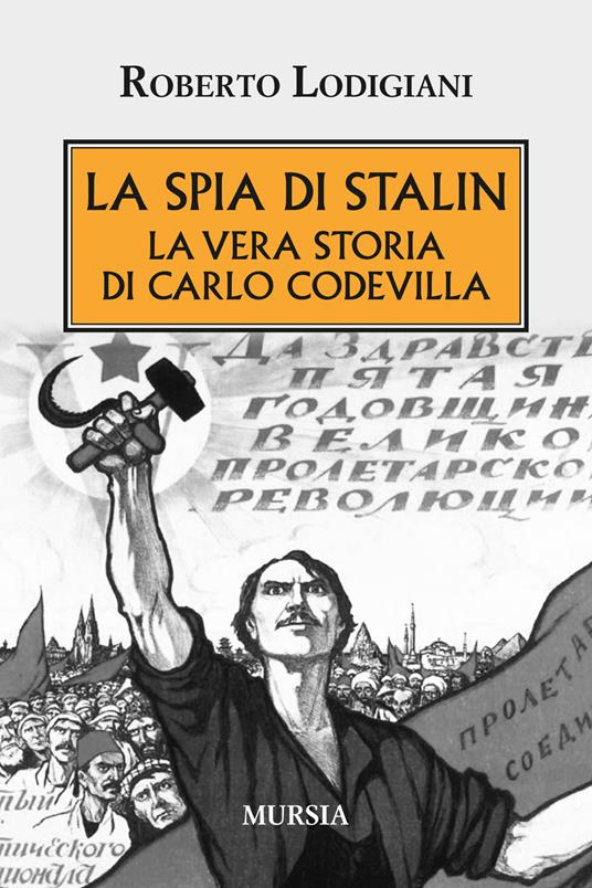 La spia di Stalin. La vera storia di Carlo Codevilla - Roberto Lodigiani - copertina