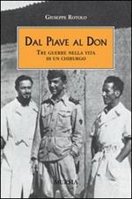 Dal Piave al Don. Tre guerre nella vita di un chirurgo