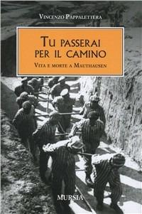 Tu passerai per il camino. Vita e morte a Mauthausen - Vincenzo Pappalettera - copertina