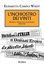 L'inchiostro dei vinti. Stampa e ideologia neofascista. 1945-1953