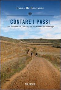 Contare i passi. Dai Pirenei all'Oceano sul cammino di Santiago - Carla De Bernardi - copertina