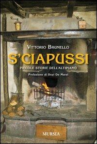 S'ciapussi. Piccole storie dell'Altipiano - Vittorio Brunello - copertina