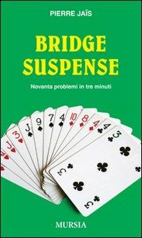 Bridge suspense. Novanta problemi in tre minuti - Pierre Jaïs - copertina