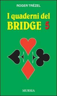 I quaderni del bridge. Vol. 5 - Roger Trézel - copertina