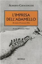 L' impresa dell'Adamello. 20 marzo-2 maggio 1916