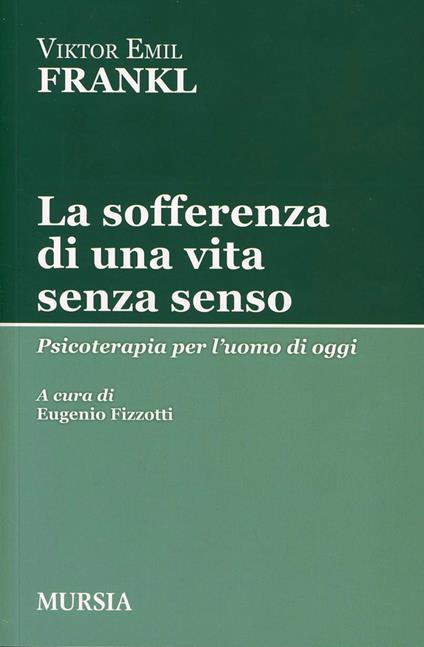 La sofferenza di una vita senza senso. Psicoterapia per l'uomo di oggi - Viktor E. Frankl - copertina