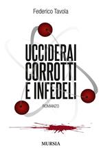 Ucciderai corrotti e infedeli