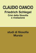 Friedrich Schlegel. Crisi della filosofia e rivelazione