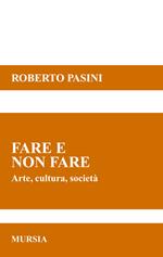 Fare e non fare. Arte, cultura, società