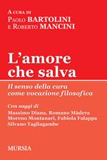 L' amore che salva. Il senso della cura come vocazione filosofica