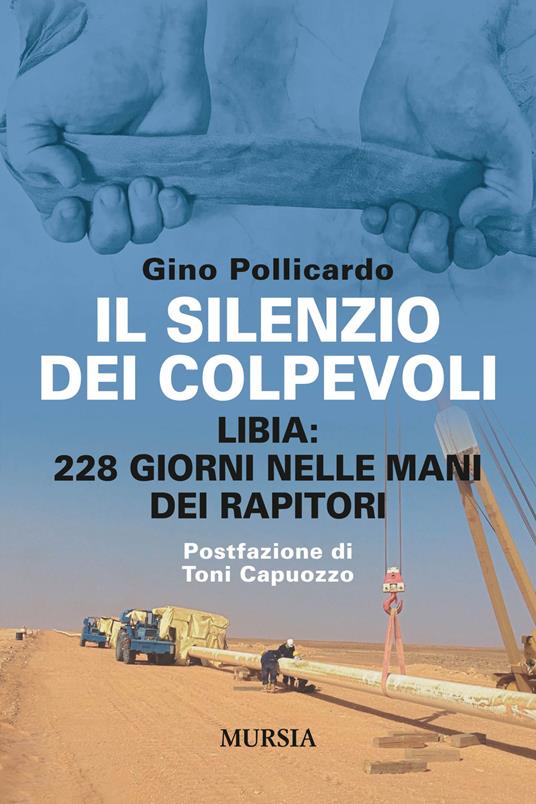 Il silenzio dei colpevoli. Libia: 228 giorni nelle mani dei rapitori - Gino Pollicardo - copertina