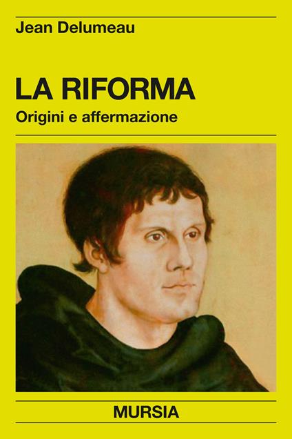 La riforma. Origini e affermazione - Jean Delumeau - copertina