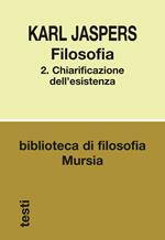 Filosofia. Vol. 2: Chiarificazione dell'esistenza.