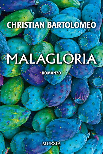 Malagloria - Christian Maria Giuseppe Bartolomeo - copertina