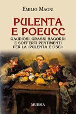 Pulenta e poeucc. Gaudiosi, grassi bagordi e sofferti pentimenti per la «pulenta e osei»