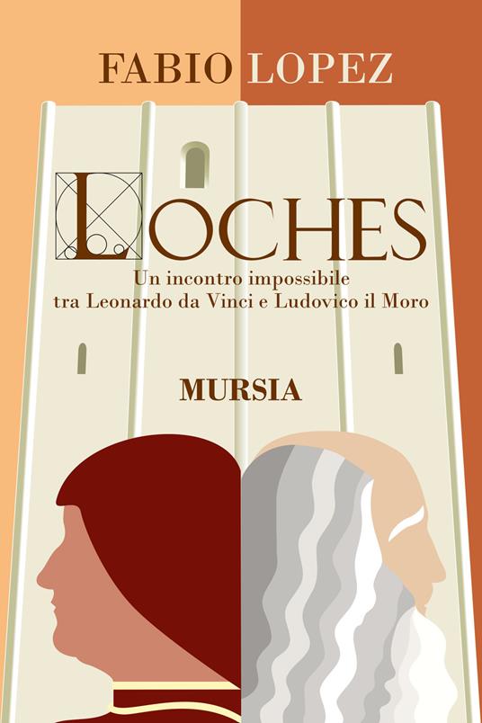 Loches. Un incontro impossibile fra Leonardo da Vinci e Ludovico il Moro - Fabio Lopez - copertina