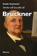 Invito all'ascolto di Anton Bruckner