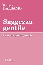 Saggezza gentile. In una scia di parole