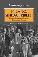 Milano, sindaci ribelli. Greppi, Ferrari, Cassinis, Bucalossi, Aniasi