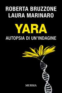Libro Yara. Autopsia di un'indagine Roberta Bruzzone Laura Marinaro