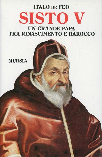 Sisto V. Un grande papa tra Rinascimento e Barocco - Italo De Feo - copertina