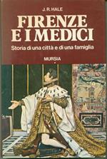 Firenze e i Medici. Storia di una città e di una famiglia