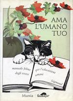 Ama l'umano tuo. Manuale felino per l'educazione degli esseri umani