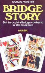 Bridge story. Dai tarocchi al bridge contratto in 140 smazzate