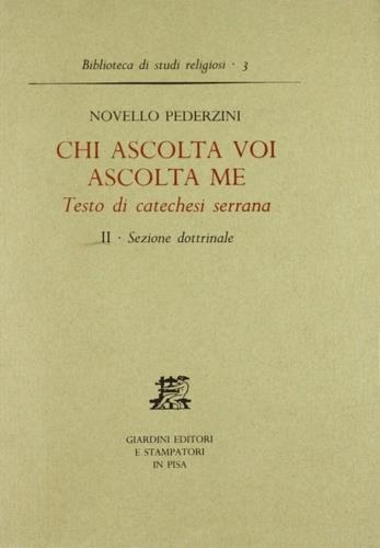 Chi ascolta voi ascolta me. Testo di catechesi serrana. Vol. 2: Sezione dottrinale. - Novello Pederzini - copertina