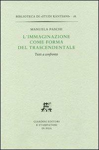 L' immaginazione come forma del trascendentale. Testi a confronto - Manuela Paschi - copertina