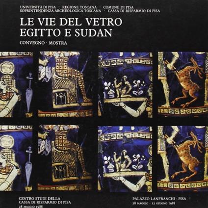 Le vie del vetro. Egitto e Sudan. Atti del Convegno (Pisa, maggio-giugno 1988) - copertina