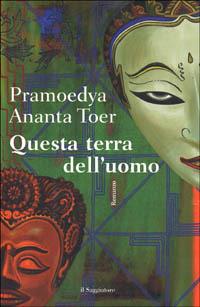 Questa terra dell'uomo - Pramoedya A. Toer - copertina