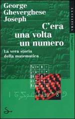 C'era una volta un numero. La vera storia della matematica