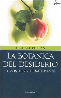 La botanica del desiderio. Il mondo visto dalle piante - Michael Pollan - copertina