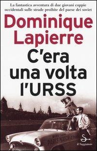 C'era una volta l'URSS - Dominique Lapierre - 4