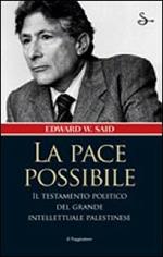 La pace possibile. Riflessioni, critiche e prospettive sui rapporti israelo-palestinesi