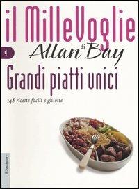 Grandi piatti unici. 148 ricette facili e ghiotte - Allan Bay - copertina