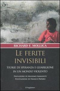 Le ferite invisibili. Storie di speranza e guarigione in un mondo violento - Richard F. Mollica - copertina