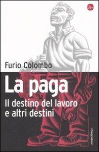 La paga. Il destino del lavoro e altri destini - Furio Colombo - copertina