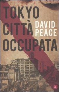 Tokyo città occupata - David Peace - copertina