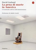 La pena di morte in America. Un'anomalia nell'era dell'abolizionismo