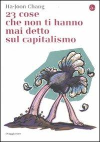 23 cose che non ti hanno mai detto sul capitalismo - Ha-Joon Chang - copertina