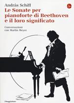 Le sonate per pianoforte di Beethoven e il loro significato