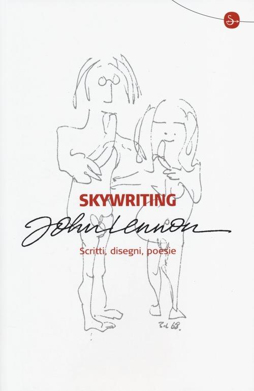 Skywriting. Scritti, disegni, poesie - John Lennon - copertina