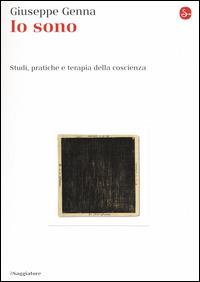 Io sono. Studi, pratiche e terapia della coscienza - Giuseppe Genna - copertina