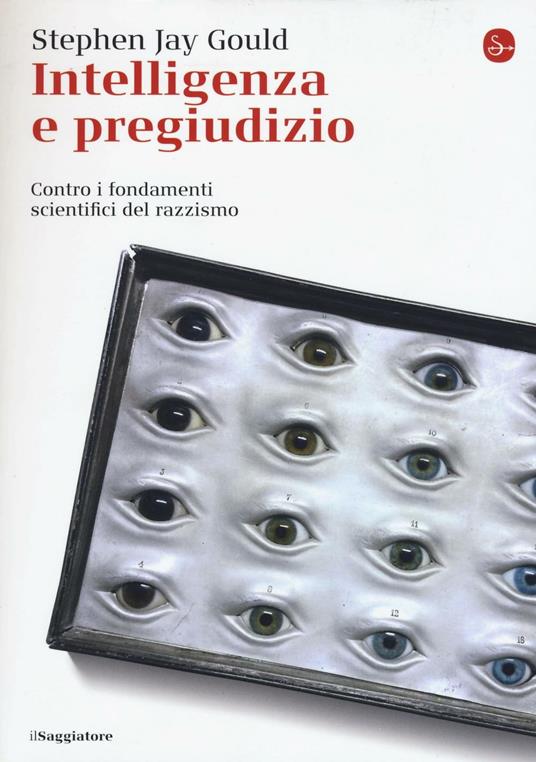 Intelligenza e pregiudizio. Contro i fondamenti scientifici del razzismo - Stephen Jay Gould - copertina