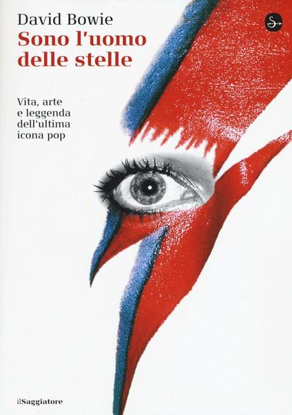 Sono l'uomo delle stelle. Vita, arte e leggenda dell'ultima icona pop - David Bowie - copertina